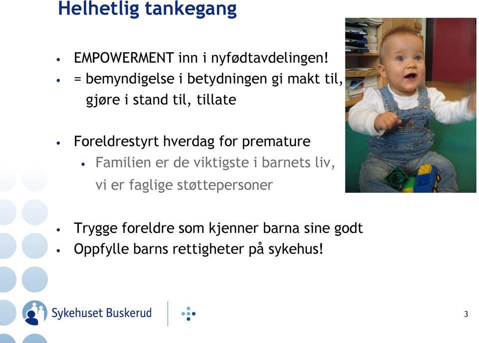 Foreldrestyrt hverdag for premature Familien er de viktigste i barnets liv, vi