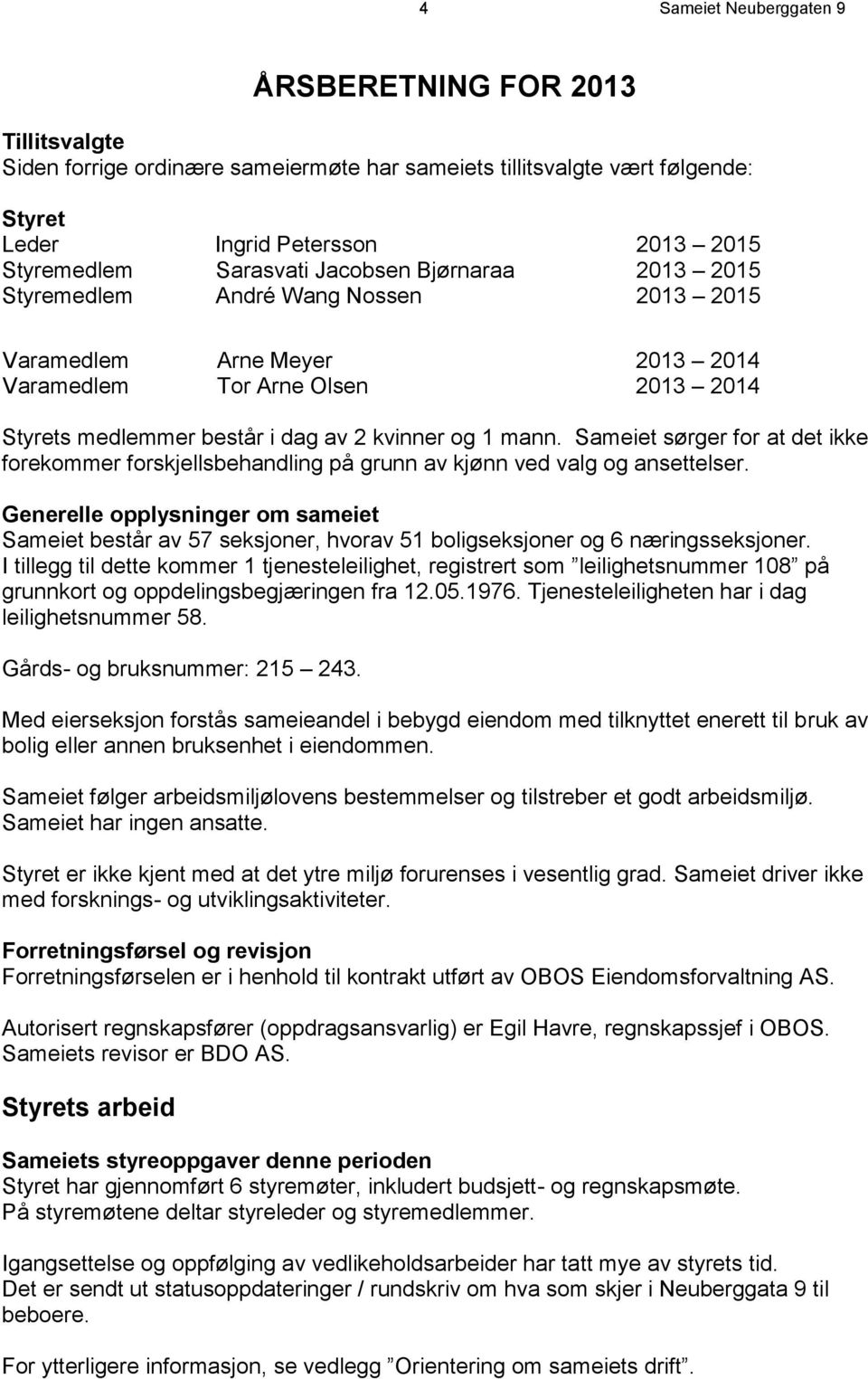 Sameiet sørger for at det ikke forekommer forskjellsbehandling på grunn av kjønn ved valg og ansettelser.