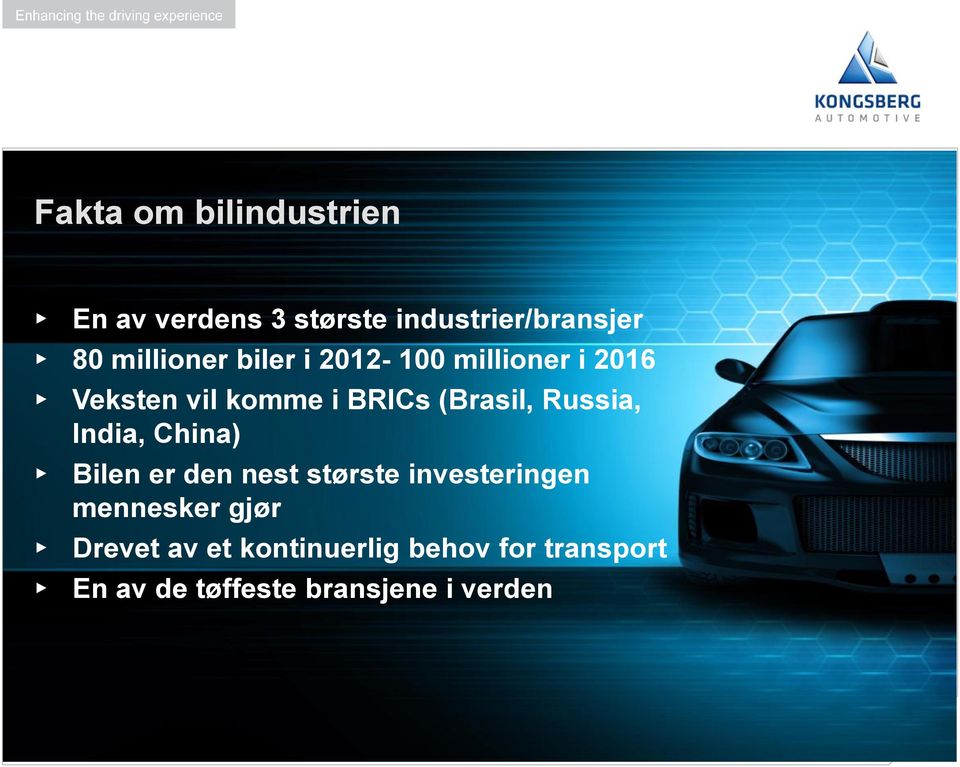 (Brasil, Russia, India, China) Bilen er den nest største investeringen