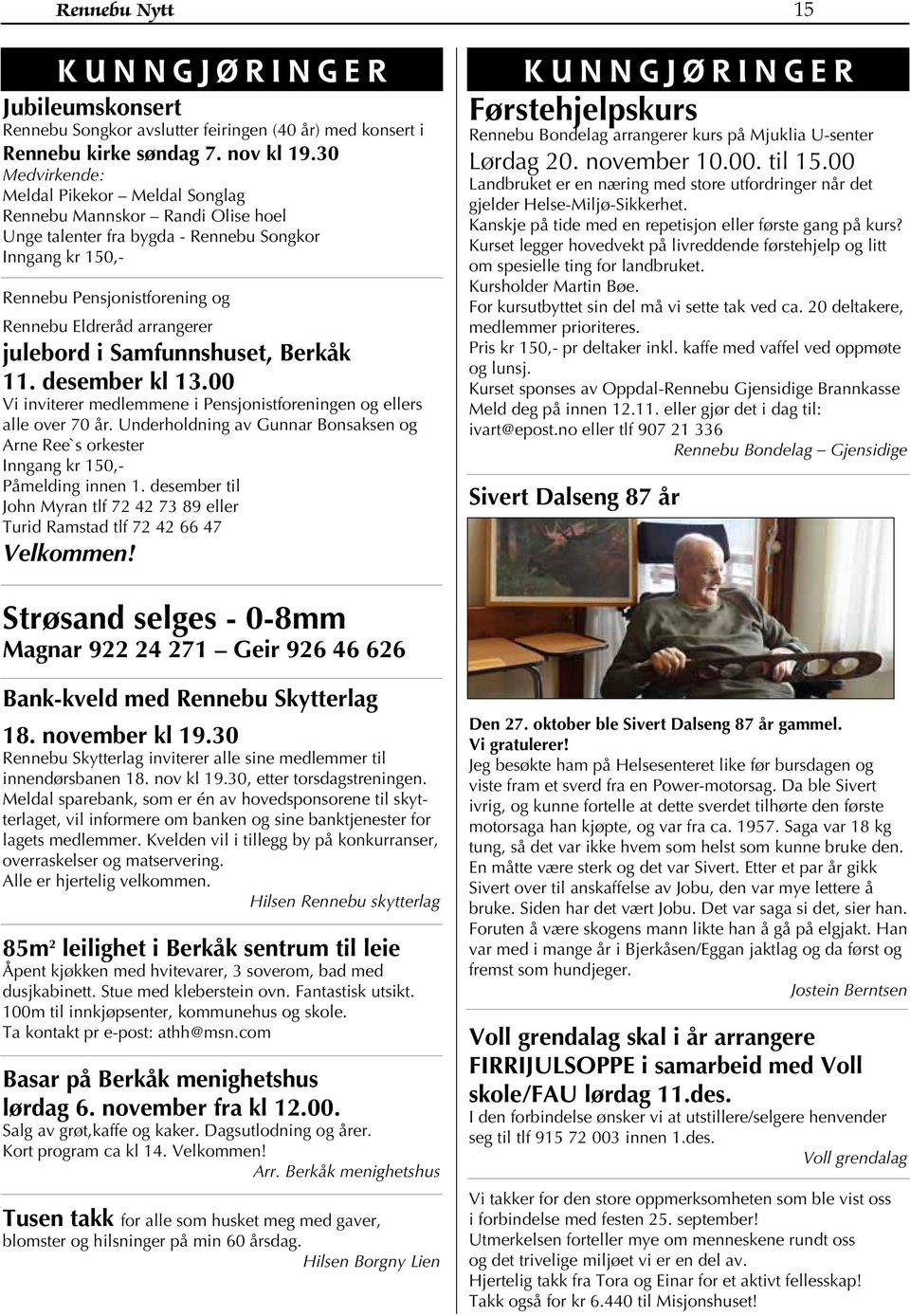 julebord i Samfunnshuset, Berkåk 11. desember kl 13.00 Vi inviterer medlemmene i Pensjonistforeningen og ellers alle over 70 år.