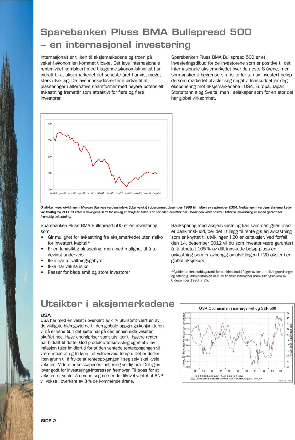 De lave innskuddsrentene bidrar til at plasseringer i alternative spareformer med høyere potensiell avkastning fremstår som attraktivt for flere og flere investorer.