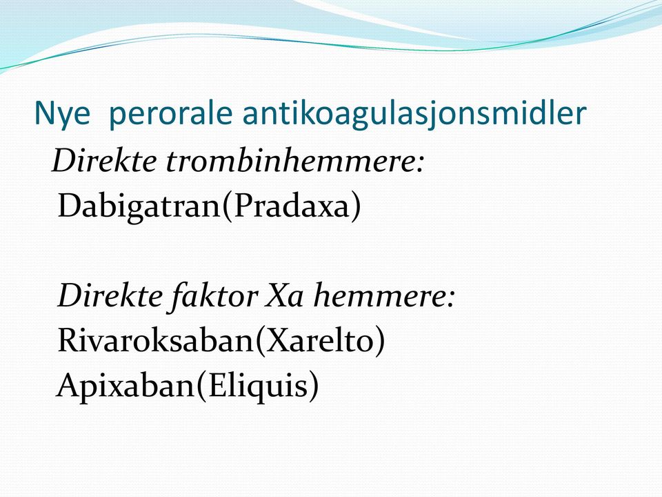 Dabigatran(Pradaxa) Direkte faktor