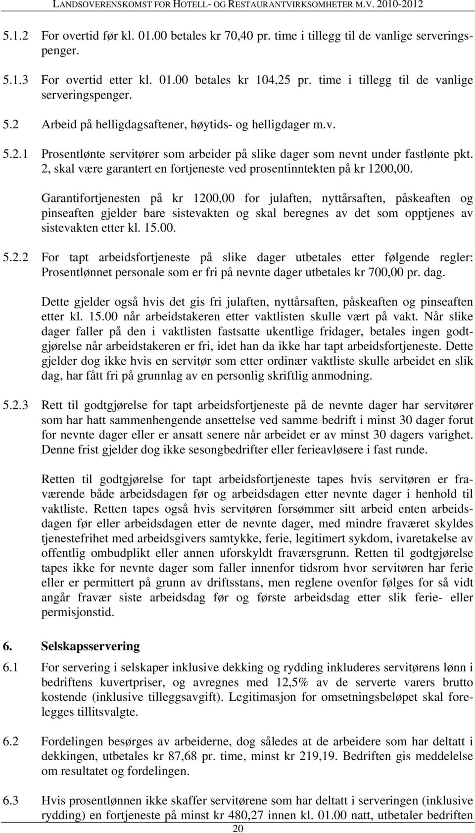 2, skal være garantert en fortjeneste ved prosentinntekten på kr 1200,00.