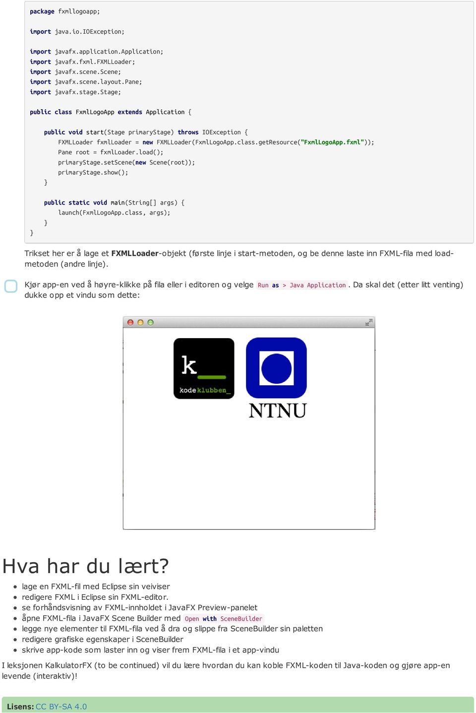 fxml")); Pane root = fxmlloader.load(); primarystage.setscene(new Scene(root)); primarystage.show(); } } public static void main(string[] args) { launch(fxmllogoapp.