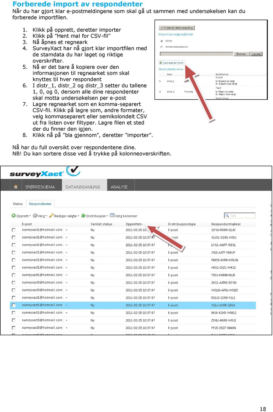 Nå er det bare å kopiere over den informasjonen til regnearket som skal knyttes til hver respondent 6.