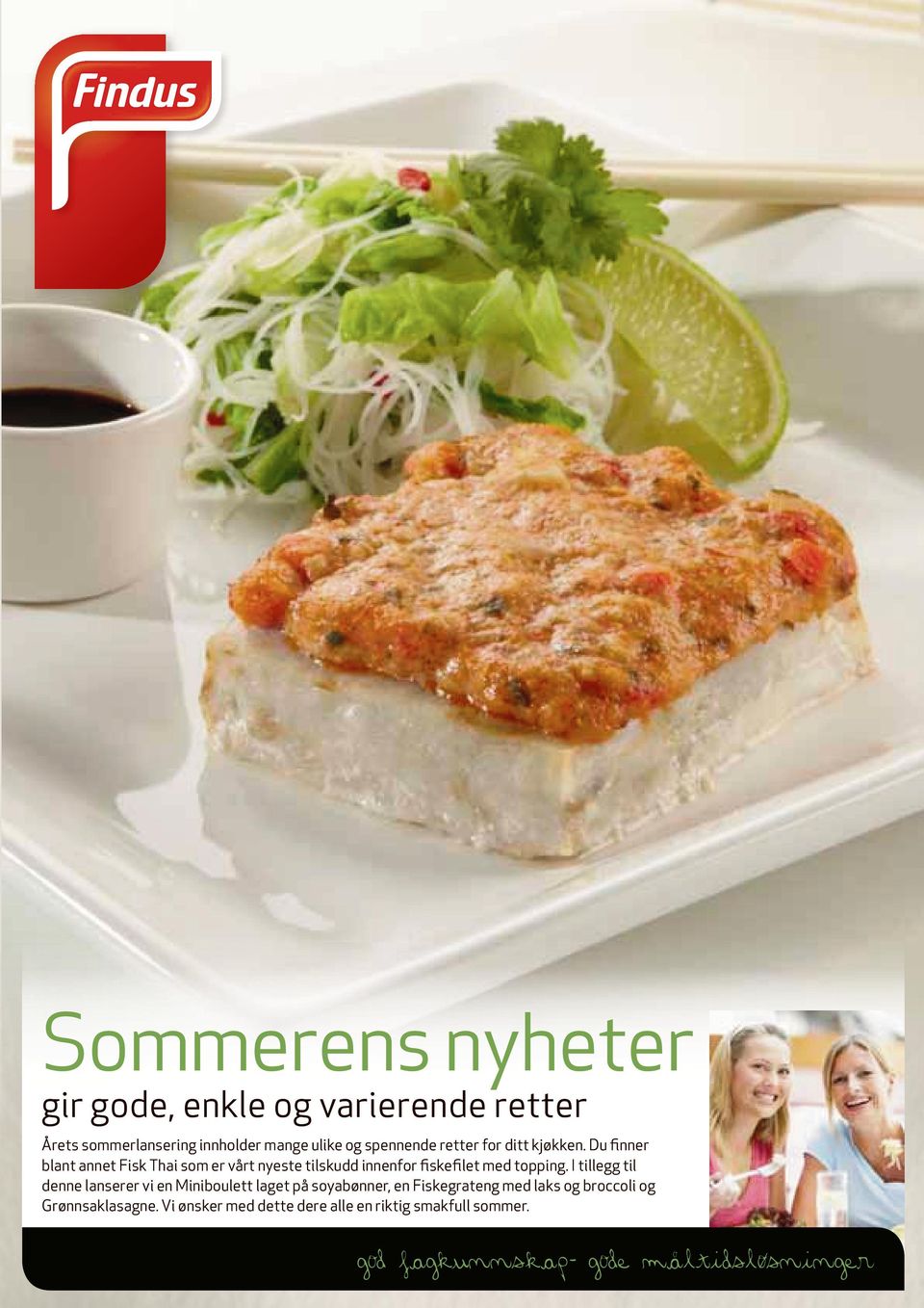 Du finner blant annet Fisk Thai som er vårt nyeste tilskudd innenfor fiskefilet med topping.