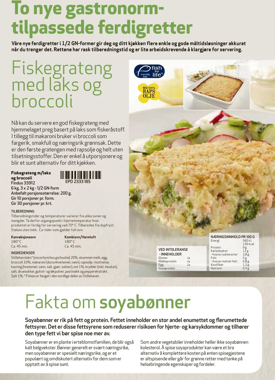 Fiskegrateng med laks og broccoli Nå kan du servere en god fiskegrateng med hjemmelaget preg basert på laks som fiskeråstoff.