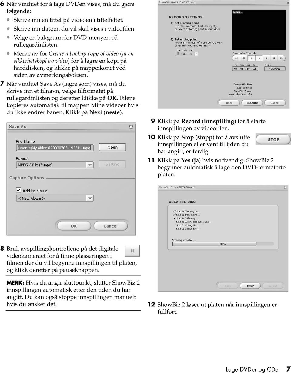 Merke av for Create a backup copy of video (ta en sikkerhetskopi av video) for å lagre en kopi på harddisken, og klikke på mappeikonet ved siden av avmerkingsboksen.