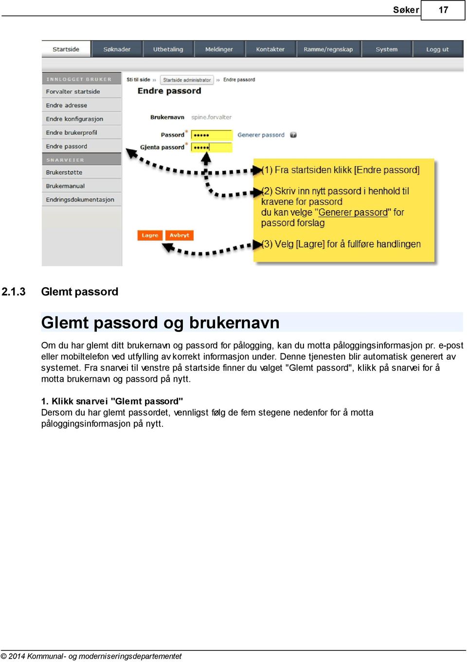 påloggingsinformasjon pr. e-post eller mobiltelefon ved utfylling av korrekt informasjon under.