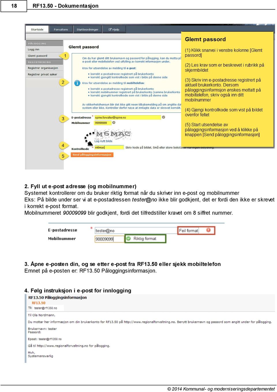 bilde under ser vi at e-postadressen tester@no ikke blir godkjent, det er fordi den ikke er skrevet i korrekt e-post format.