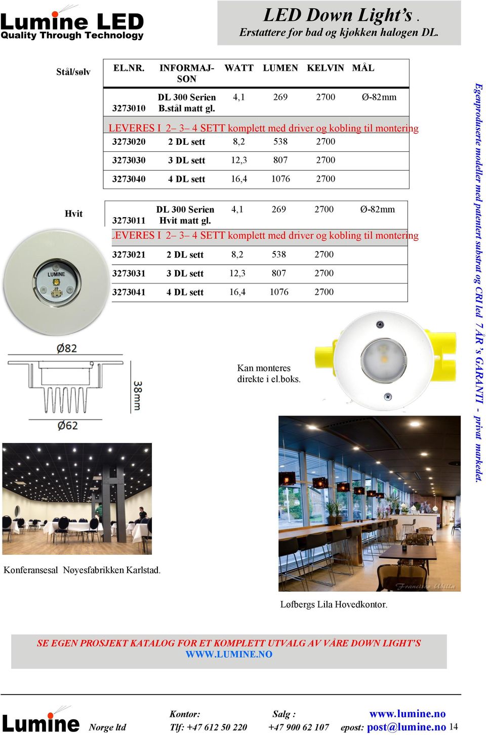 1076 2700 DL 300 Serien Hvit matt gl.