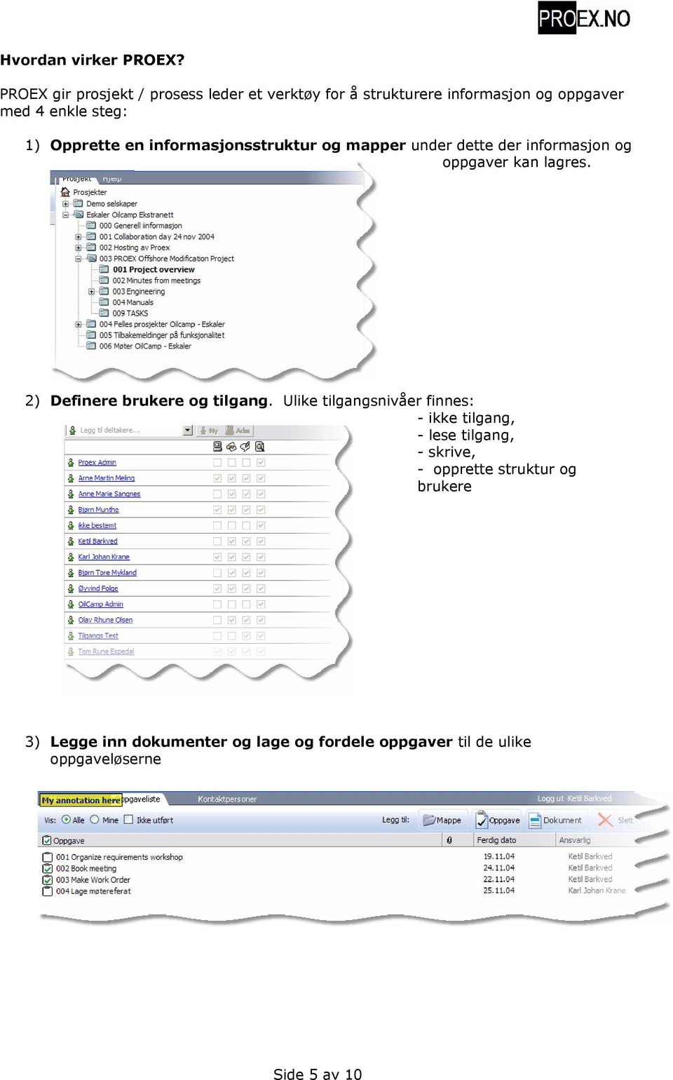 Opprette en informasjonsstruktur og mapper under dette der informasjon og oppgaver kan lagres.