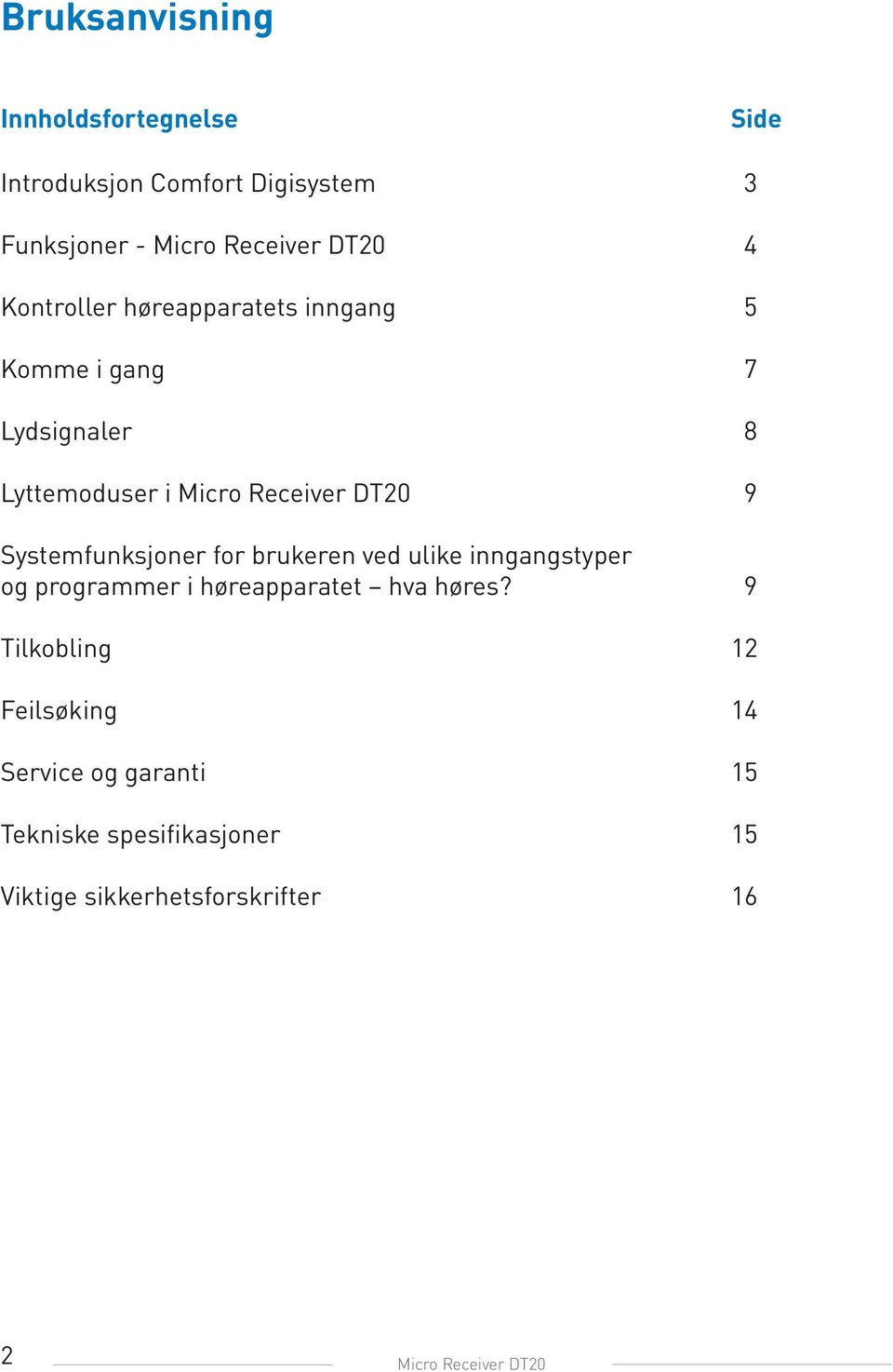 Systemfunksjoner for brukeren ved ulike inngangstyper og programmer i høreapparatet hva høres?