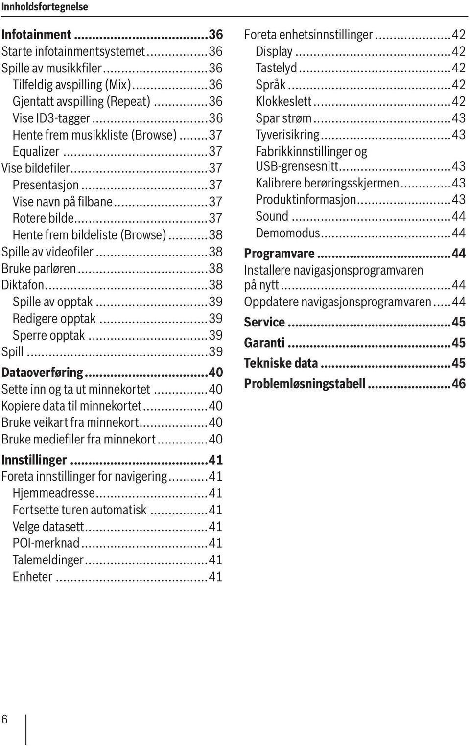 ..38 Bruke parløren...38 Diktafon...38 Spille av opptak...39 Redigere opptak...39 Sperre opptak...39 Spill...39 Dataoverføring...40 Sette inn og ta ut minnekortet...40 Kopiere data til minnekortet.