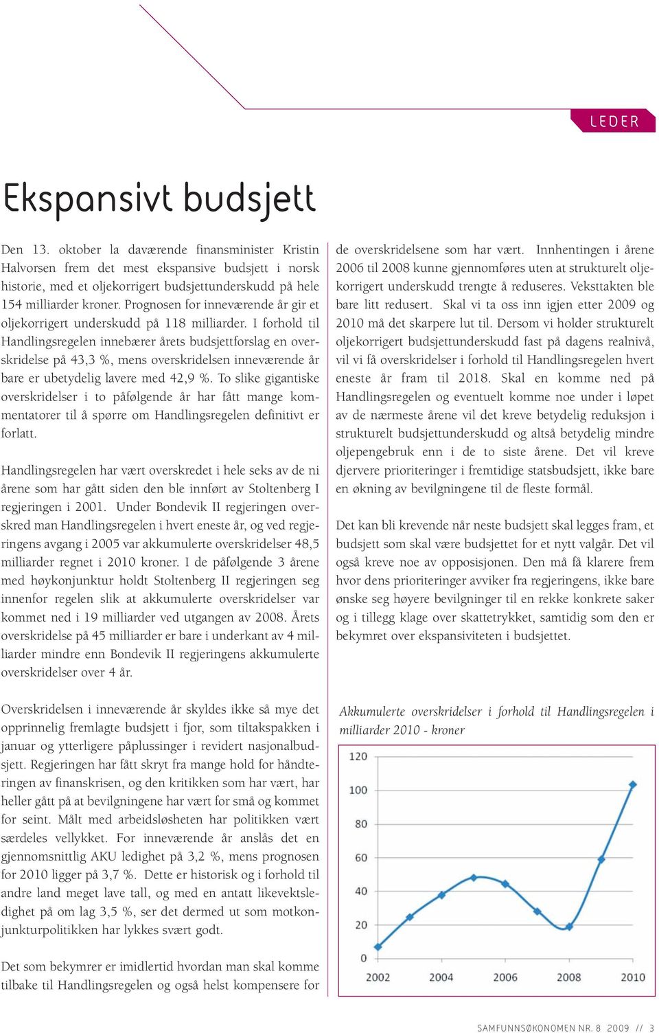 Prognosen for inneværende år gir et oljekorrigert underskudd på 118 milliarder.