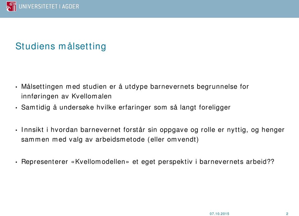 barnevernet forstår sin oppgave og rolle er nyttig, og henger sammen med valg av arbeidsmetode