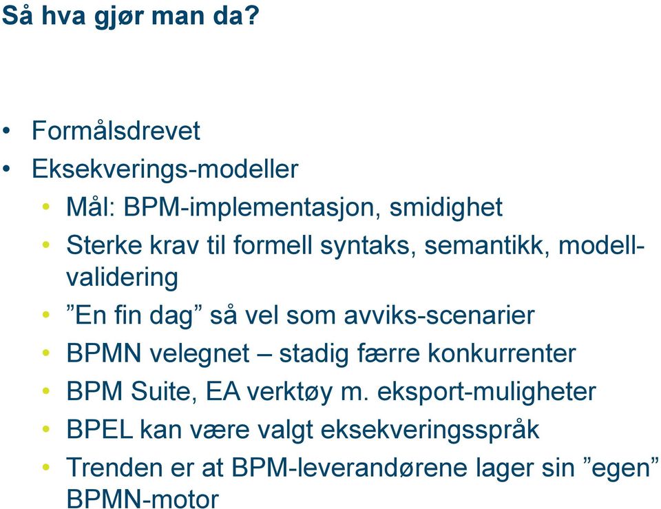 formell syntaks, semantikk, modellvalidering En fin dag så vel som avviks-scenarier BPMN