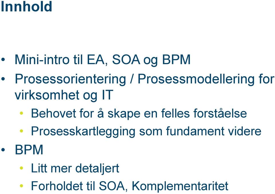 en felles forståelse Prosesskartlegging som fundament