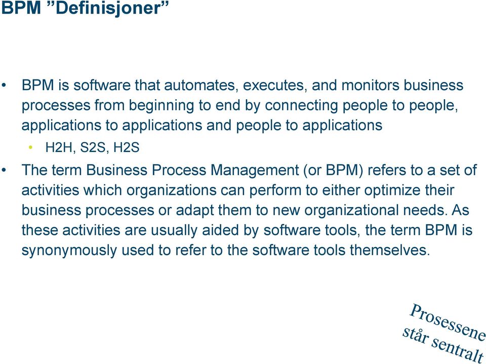 to a set of activities which organizations can perform to either optimize their business processes or adapt them to new organizational