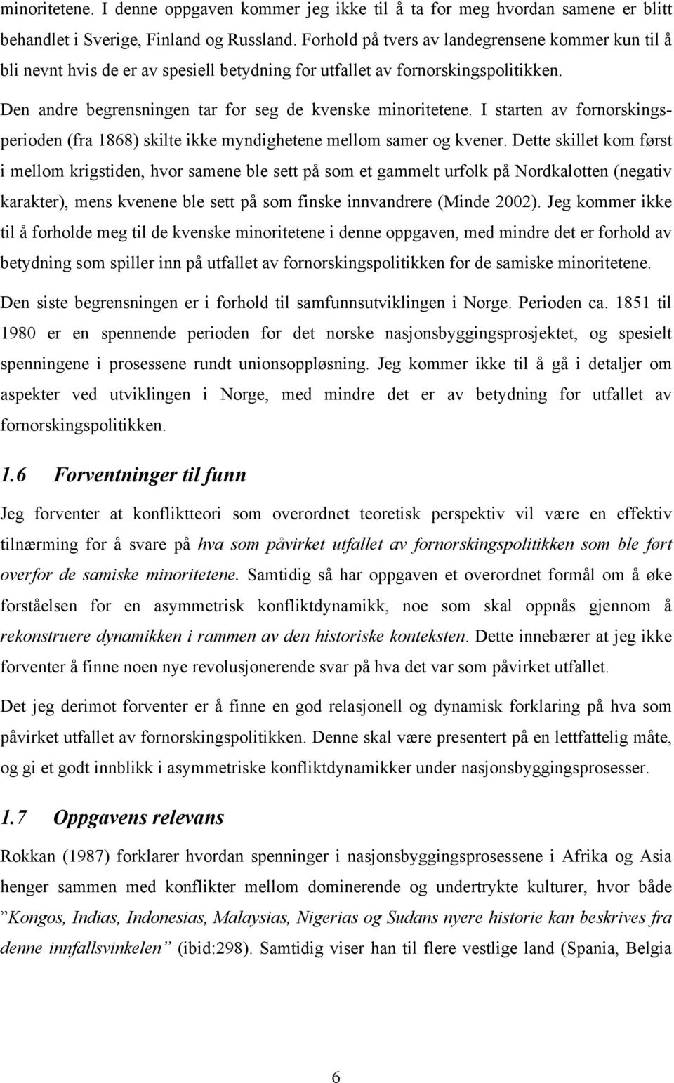 I starten av fornorskingsperioden (fra 1868) skilte ikke myndighetene mellom samer og kvener.