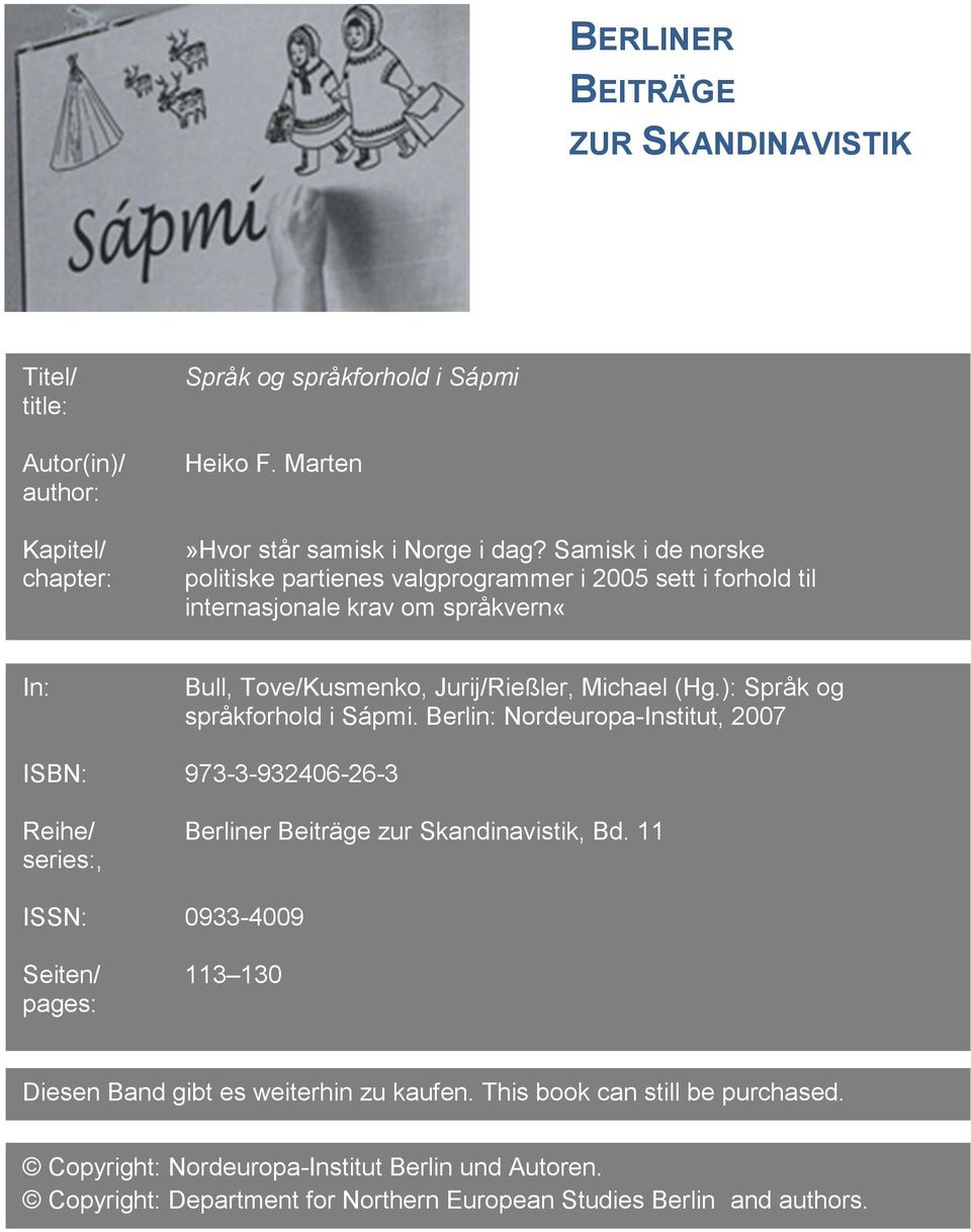 ): Språk og språkforhold i Sápmi. Berlin: Nordeuropa-Institut, 2007 ISBN: 973-3-932406-26-3 Reihe/ Berliner Beiträge zur Skandinavistik, Bd.