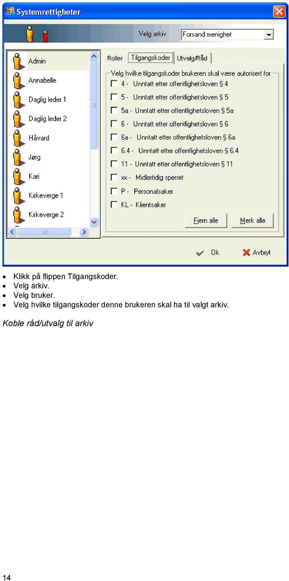 Velg hvilke tilgangskoder denne