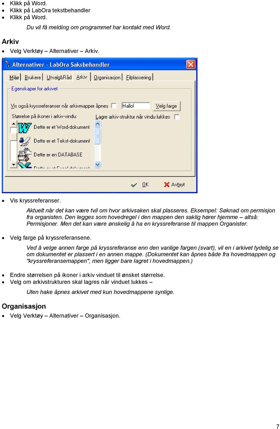 Men det kan være ønskelig å ha en kryssreferanse til mappen Organister. Velg farge på kryssreferansene.