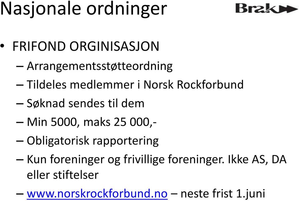 maks 25 000,- Obligatorisk rapportering Kun foreninger og frivillige