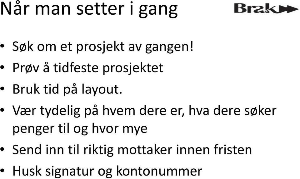 Vær tydelig på hvem dere er, hva dere søker penger til og