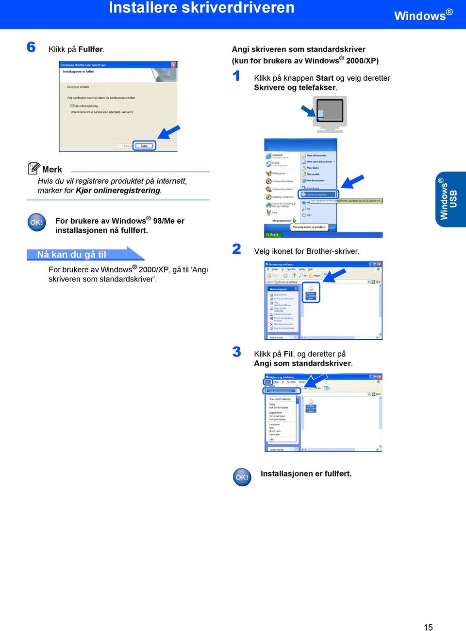 Hvis du vil registrere produktet på Internett, marker for Kjør onlineregistrering.