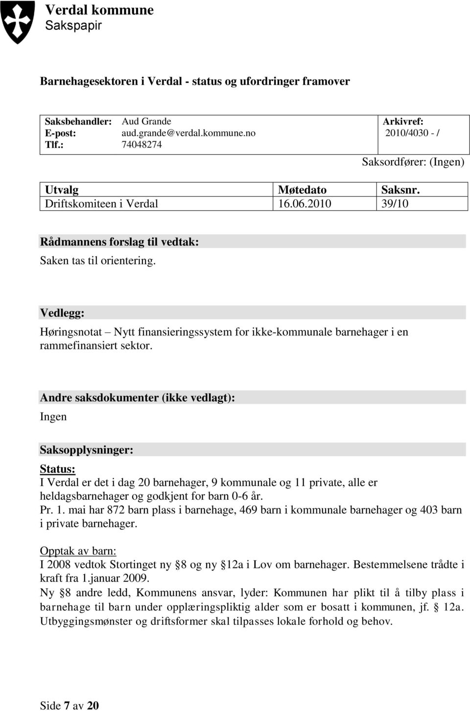 Vedlegg: Høringsnotat Nytt finansieringssystem for ikke-kommunale barnehager i en rammefinansiert sektor.