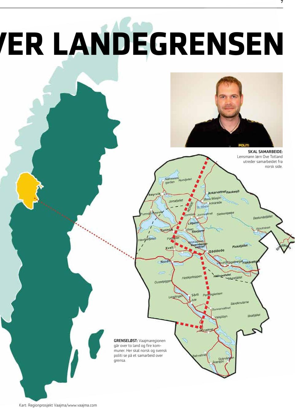 GRENSELØST: Vaajmaregionen går over to land og fire kommuner.