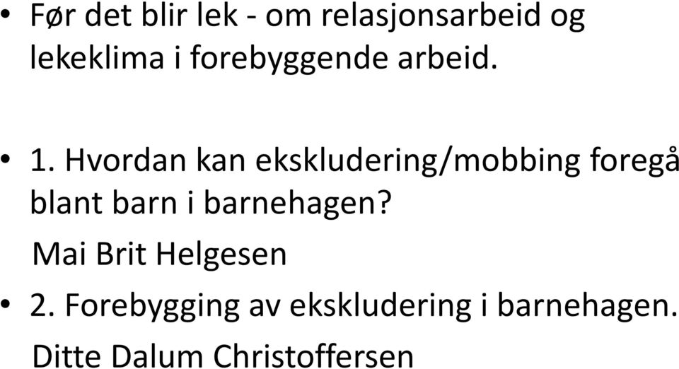 Hvordan kan ekskludering/mobbing foregå blant barn i