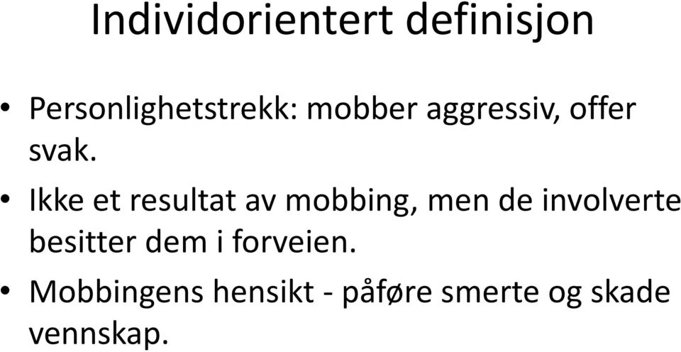 Ikke et resultat av mobbing, men de involverte