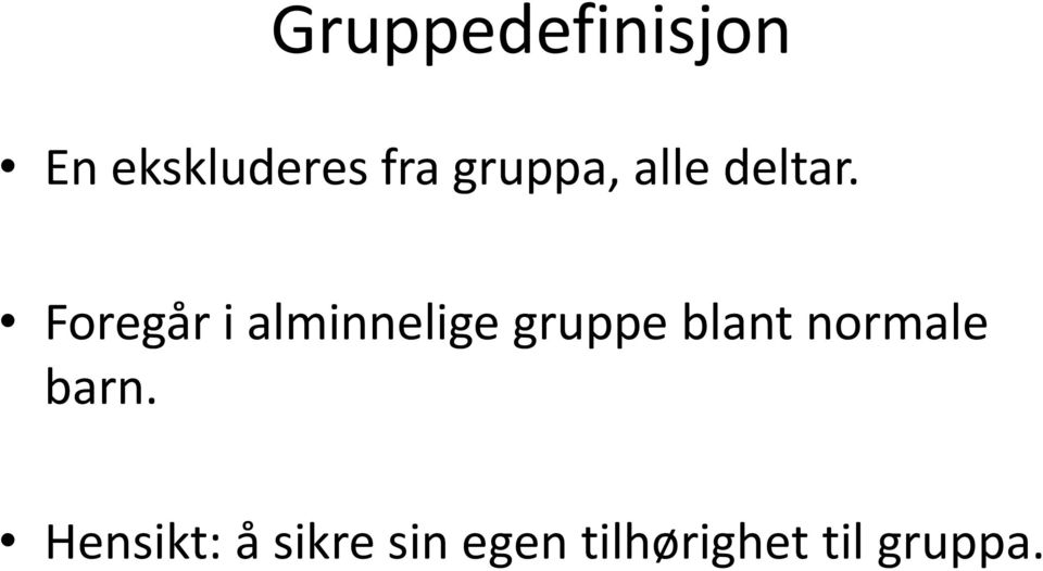 Foregår i alminnelige gruppe blant