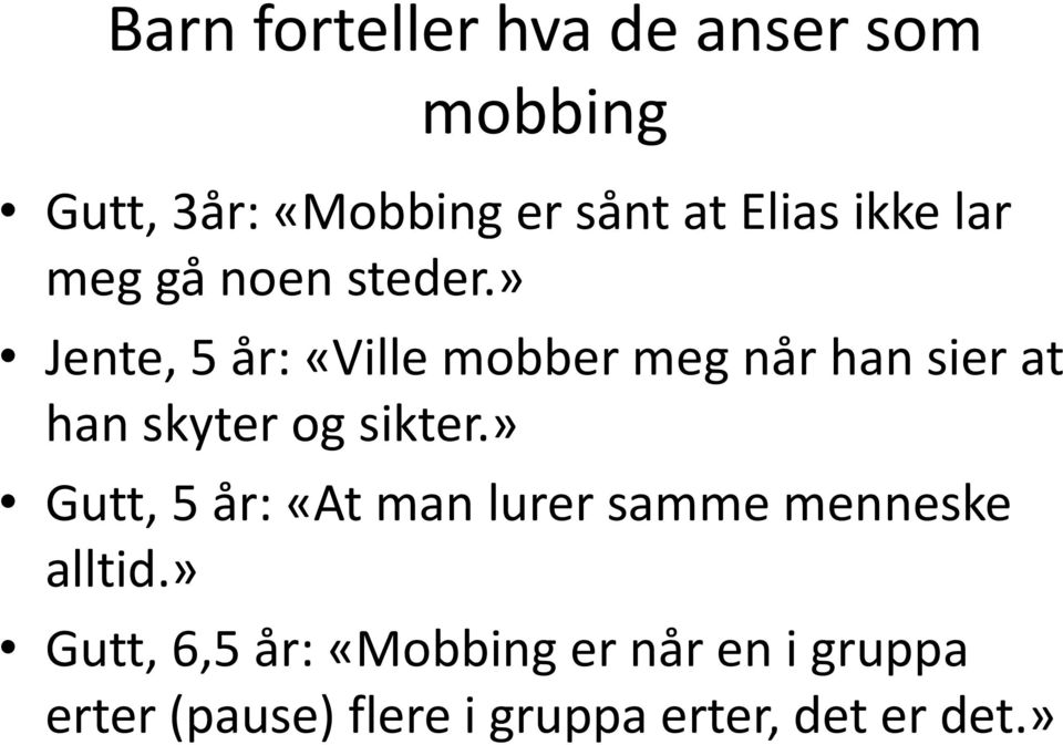 » Jente, 5 år: «Ville mobber meg når han sier at han skyter og sikter.