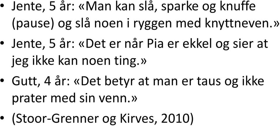 » Jente, 5 år: «Det er når Pia er ekkel og sier at jeg ikke kan