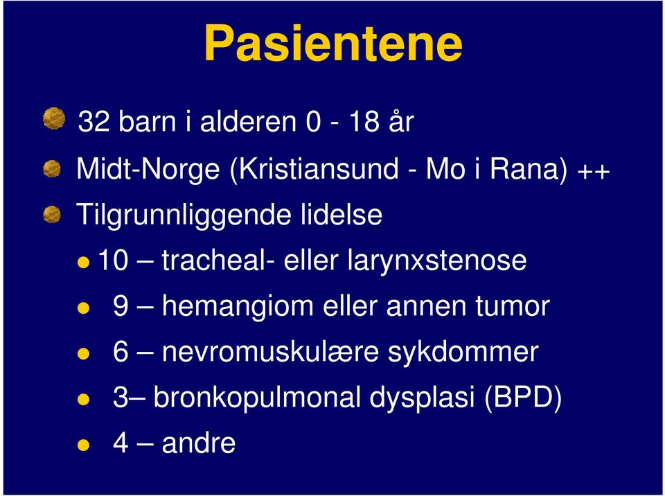 tracheal- eller larynxstenose 9 hemangiom eller annen