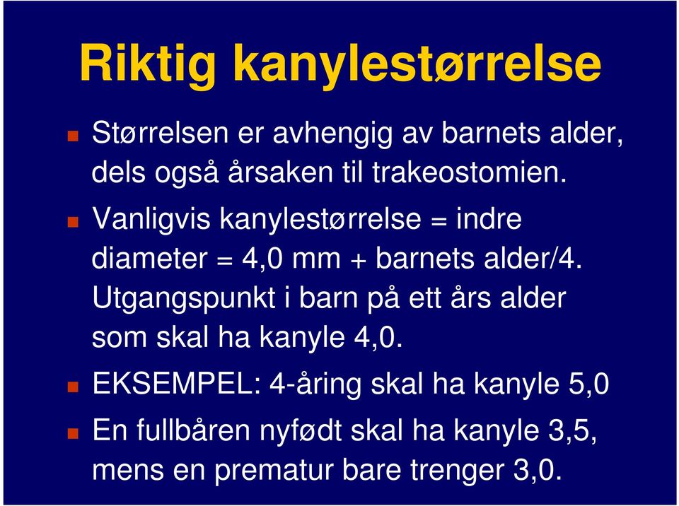 Utgangspunkt i barn på ett års alder som skal ha kanyle 4,0.