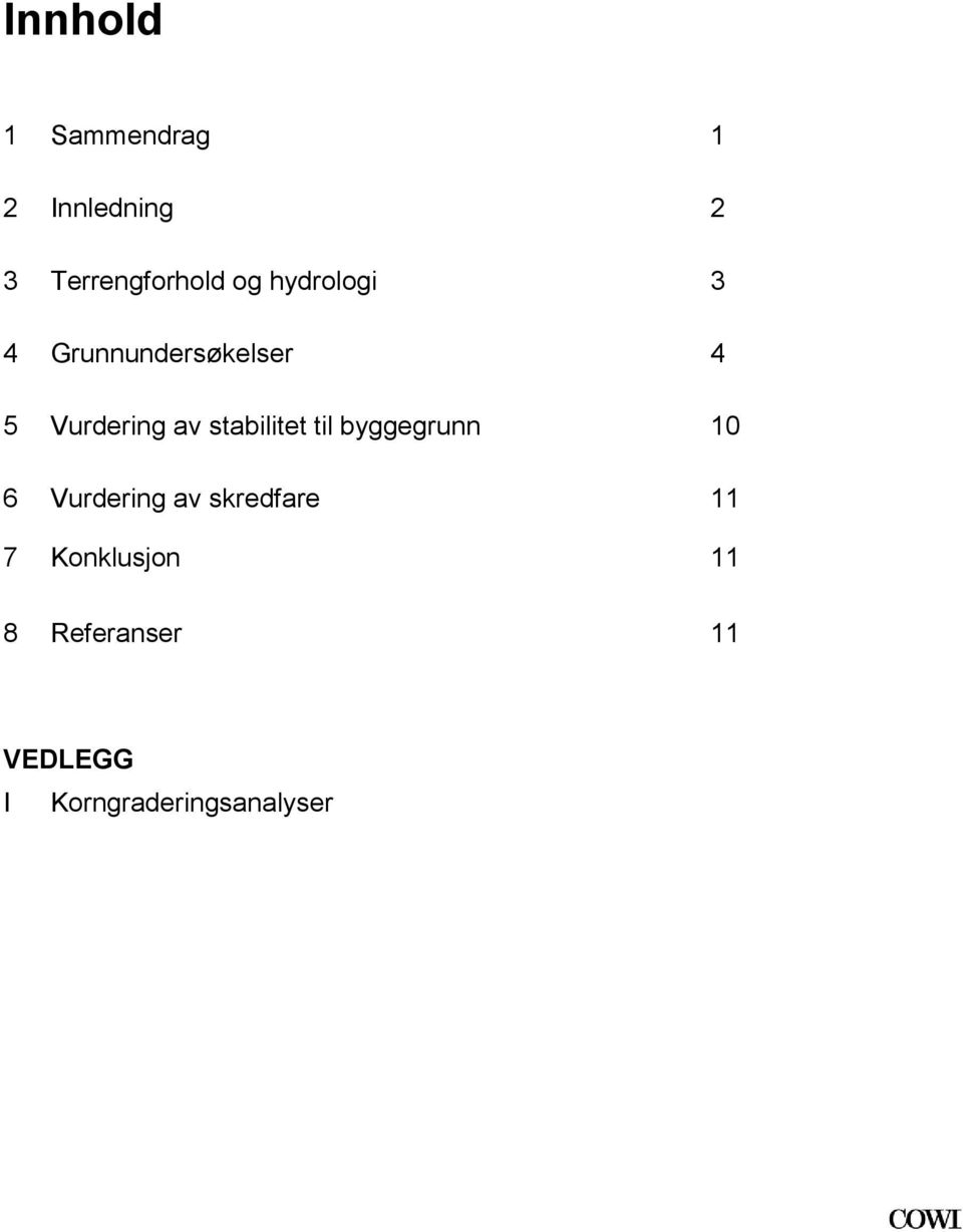 stabilitet til byggegrunn 10 6 Vurdering av skredfare 11