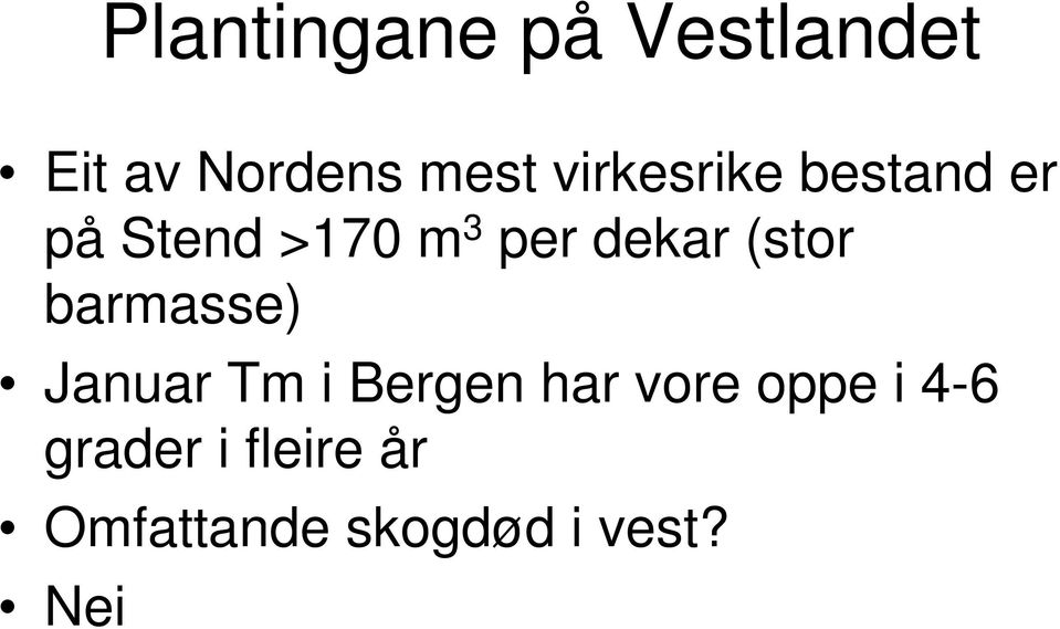 (stor barmasse) Januar Tm i Bergen har vore oppe