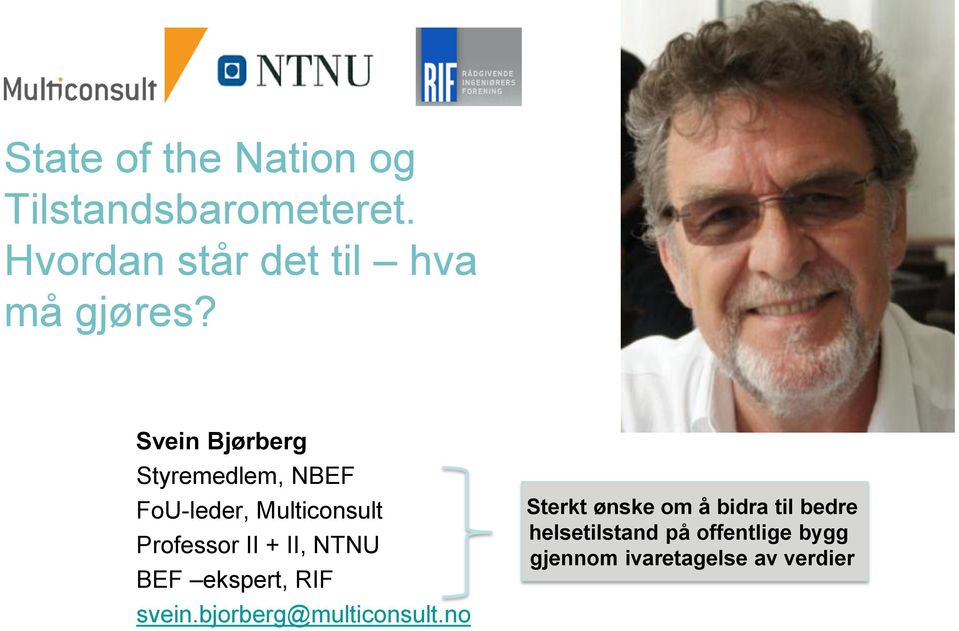 Svein Bjørberg Styremedlem, NBEF FoU-leder, Multiconsult Professor II + II,