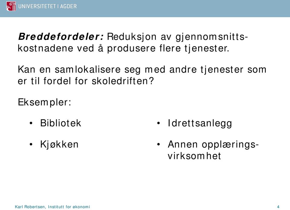 Kan en samlokalisere seg med andre tjenester som er til fordel for