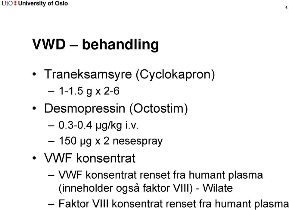 150 µg x 2 nesespray VWF konsentrat VWF konsentrat renset fra