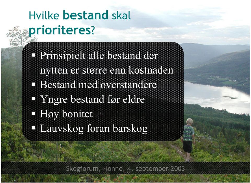 kostnaden Bestand med overstandere Yngre bestand før