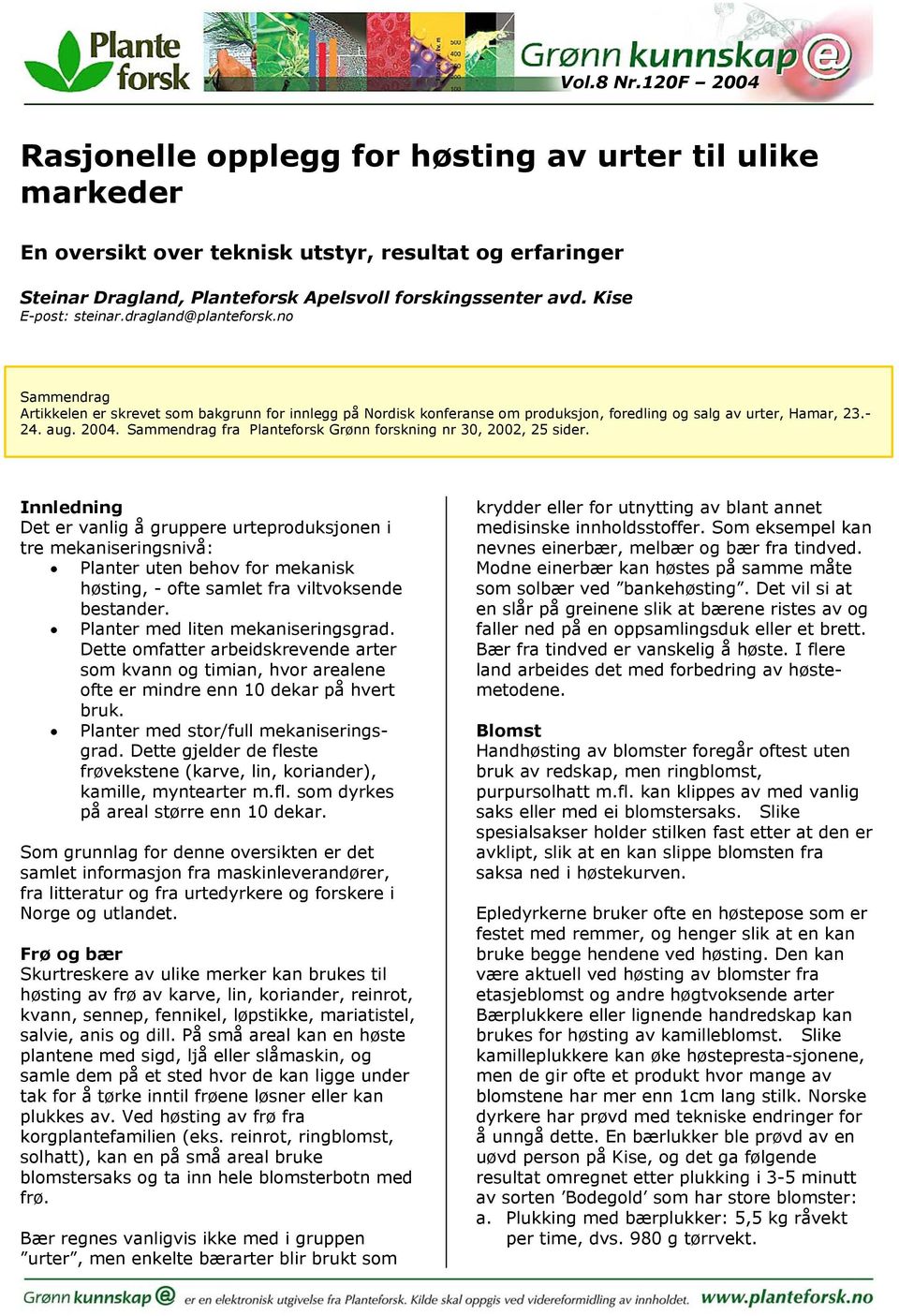 Sammendrag fra Planteforsk Grønn forskning nr 30, 2002, 25 sider.