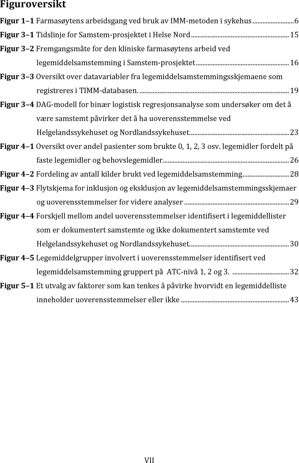 .. 16 Figur 3 3 Oversikt over datavariabler fra legemiddelsamstemmingsskjemaene som registreres i TIMM-databasen.