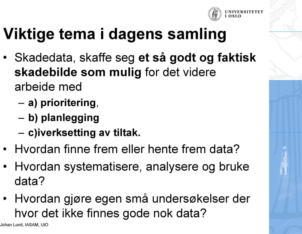 tiltak. Hvordan finne frem eller hente frem data?