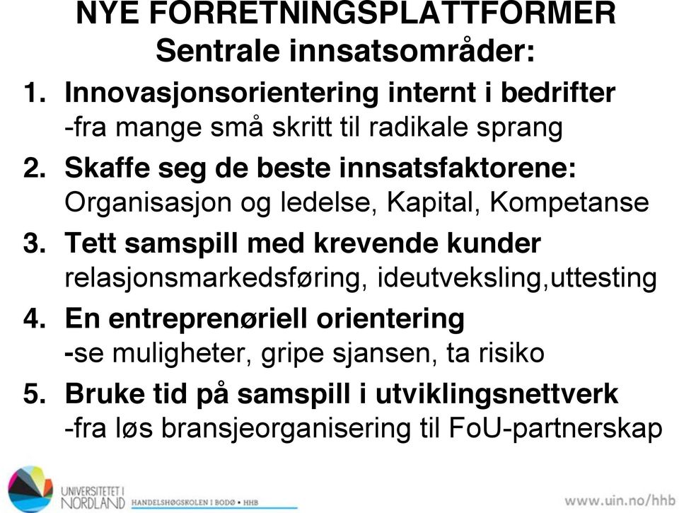 Skaffe seg de beste innsatsfaktorene: Organisasjon og ledelse, Kapital, Kompetanse 3.