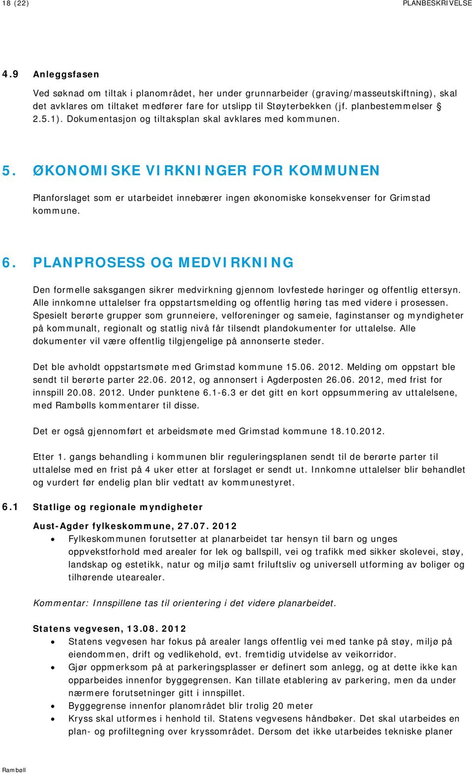 planbestemmelser 2.5.1). Dokumentasjon og tiltaksplan skal avklares med kommunen. 5.